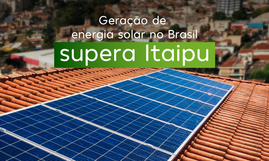 Geração de energia solar no Brasil supera Itaipu